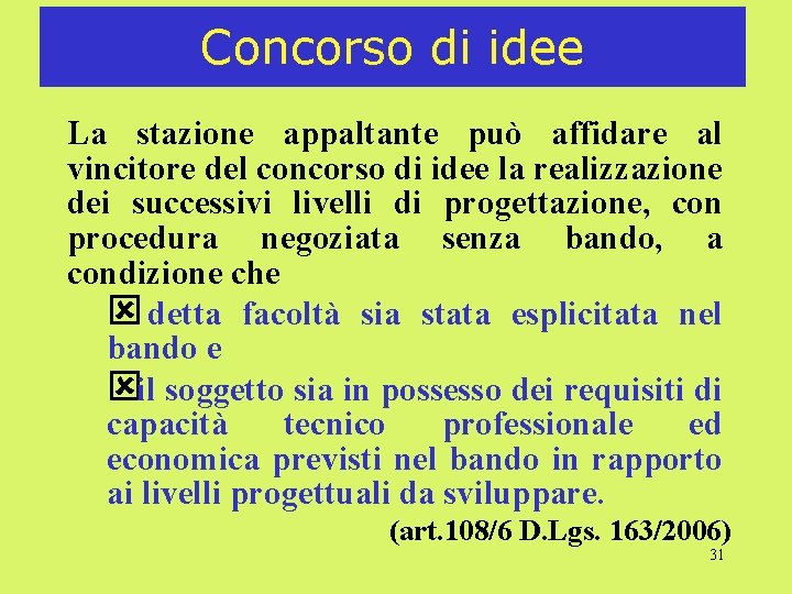 Concorso di idee La stazione appaltante può affidare al vincitore del concorso di idee