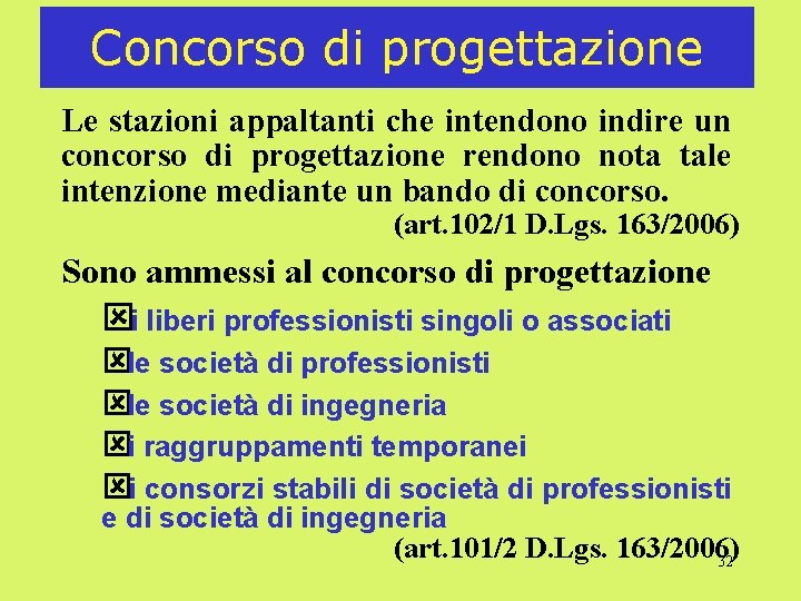 Concorso di progettazione Le stazioni appaltanti che intendono indire un concorso di progettazione rendono