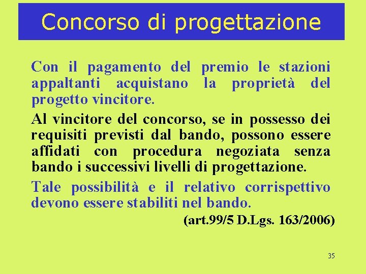 Concorso di progettazione Con il pagamento del premio le stazioni appaltanti acquistano la proprietà