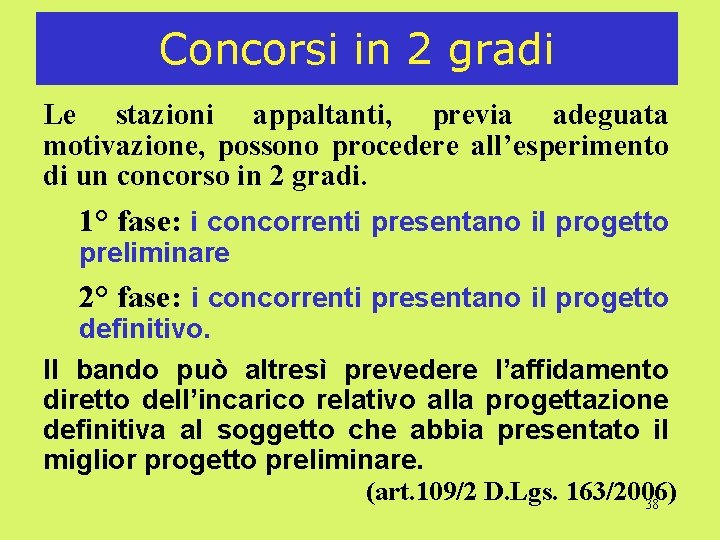 Concorsi in 2 gradi Le stazioni appaltanti, previa adeguata motivazione, possono procedere all’esperimento di