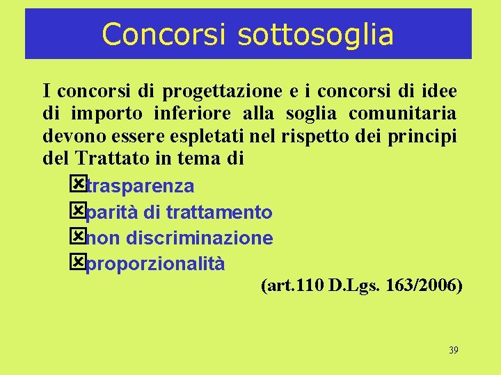 Concorsi sottosoglia I concorsi di progettazione e i concorsi di idee di importo inferiore