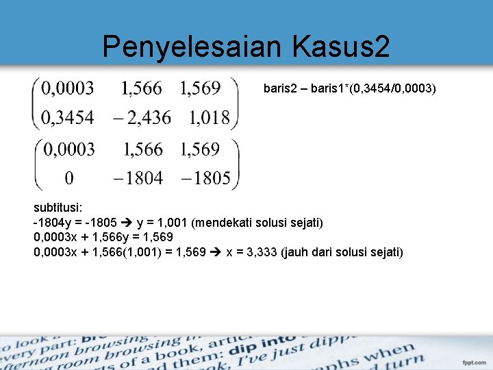 Penyelesaian Kasus 2 baris 2 – baris 1*(0, 3454/0, 0003) subtitusi: -1804 y = Penyelesaian Kasus 2 baris 2 – baris 1*(0, 3454/0, 0003) subtitusi: -1804 y =