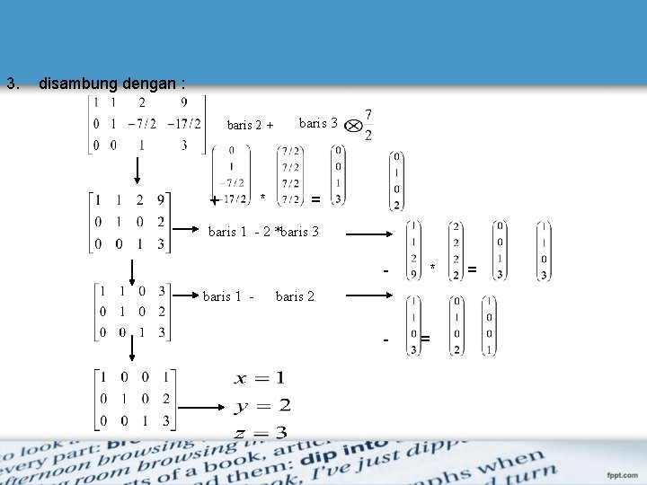 3. disambung dengan : baris 2 + + * baris 3 = baris 1 3. disambung dengan : baris 2 + + * baris 3 = baris 1