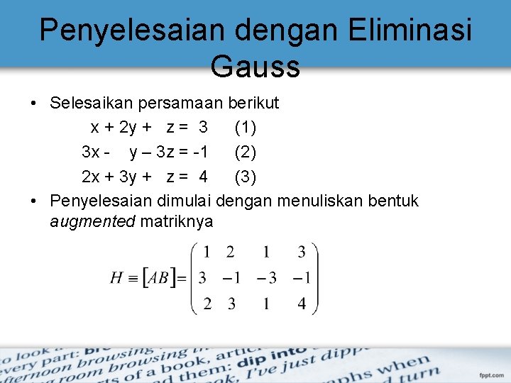 Penyelesaian dengan Eliminasi Gauss • Selesaikan persamaan berikut x + 2 y + z Penyelesaian dengan Eliminasi Gauss • Selesaikan persamaan berikut x + 2 y + z