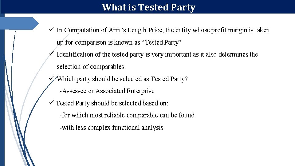What is Tested Party ü In Computation of Arm’s Length Price, the entity whose