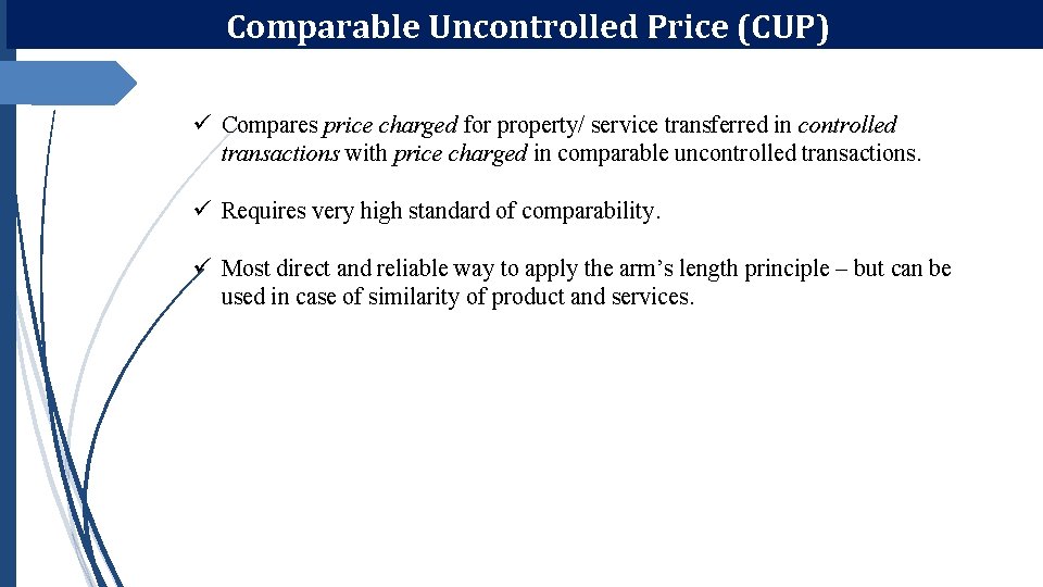 Comparable Uncontrolled Price (CUP) ü Compares price charged for property/ service transferred in controlled