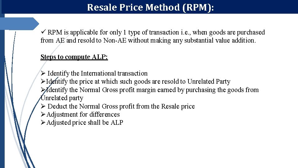 Resale Price Method (RPM): ü RPM is applicable for only 1 type of transaction