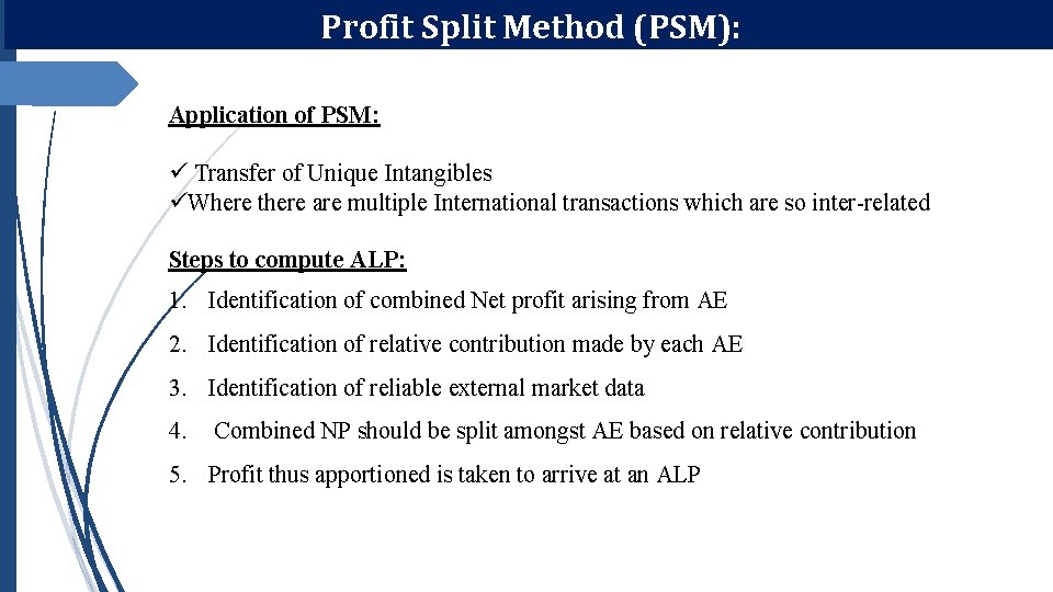 Profit Split Method (PSM): Application of PSM: ü Transfer of Unique Intangibles üWhere there