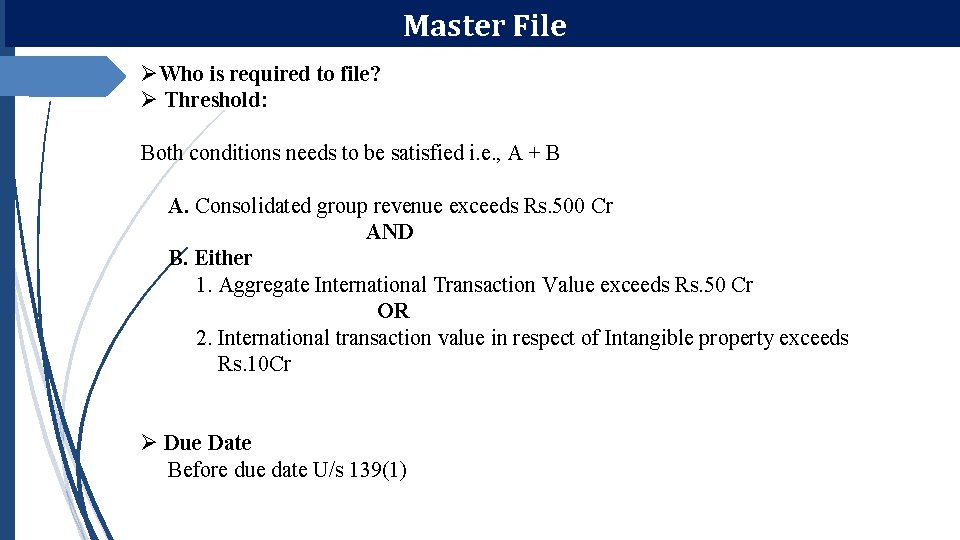 Master File ØWho is required to file? Ø Threshold: Both conditions needs to be