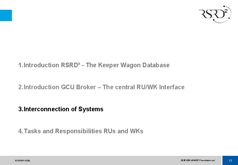 1. Introduction RSRD² - The Keeper Wagon Database 2. Introduction GCU Broker – The