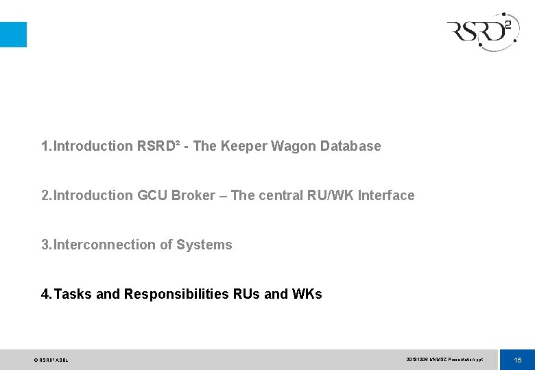 1. Introduction RSRD² - The Keeper Wagon Database 2. Introduction GCU Broker – The