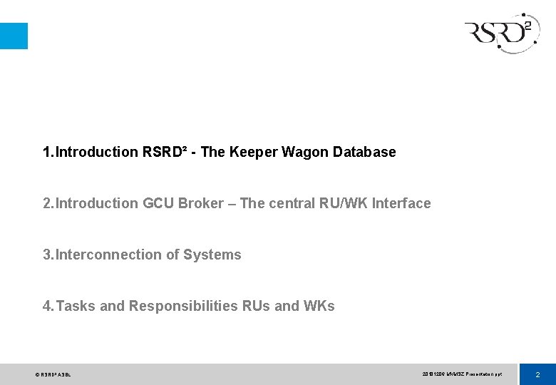 1. Introduction RSRD² - The Keeper Wagon Database 2. Introduction GCU Broker – The