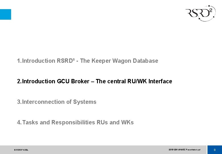 1. Introduction RSRD² - The Keeper Wagon Database 2. Introduction GCU Broker – The