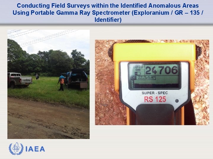 Conducting Field Surveys within the Identified Anomalous Areas Using Portable Gamma Ray Spectrometer (Exploranium