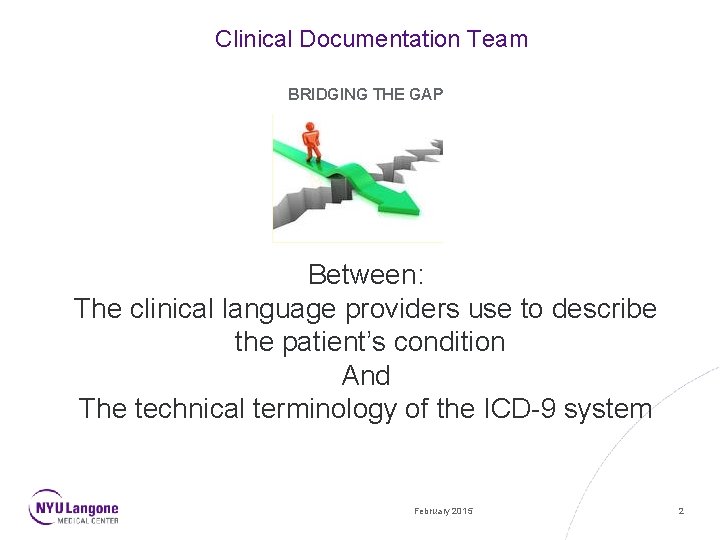 Clinical Documentation Team BRIDGING THE GAP Between: The clinical language providers use to describe