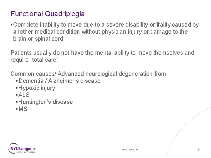 Functional Quadriplegia • Complete inability to move due to a severe disability or frailty