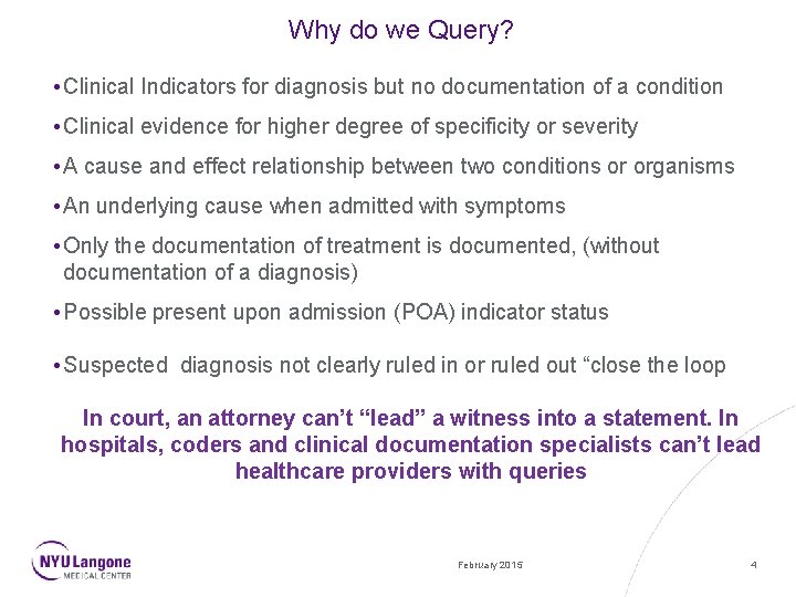  Why do we Query? • Clinical Indicators for diagnosis but no documentation of