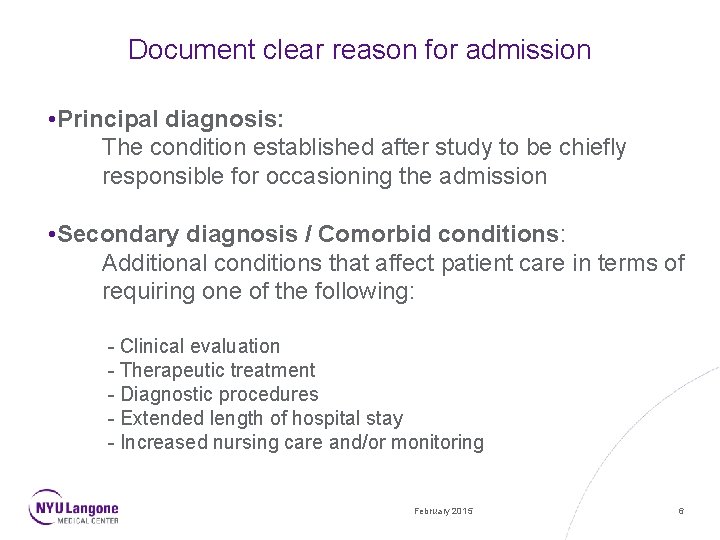 Document clear reason for admission • Principal diagnosis: The condition established after study to