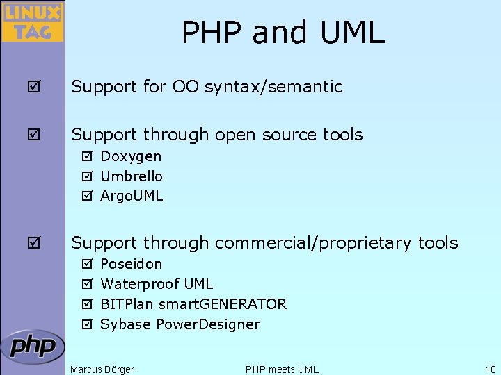 PHP and UML þ Support for OO syntax/semantic þ Support through open source tools PHP and UML þ Support for OO syntax/semantic þ Support through open source tools