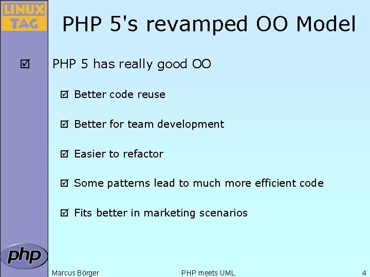 PHP 5's revamped OO Model þ PHP 5 has really good OO þ Better PHP 5's revamped OO Model þ PHP 5 has really good OO þ Better