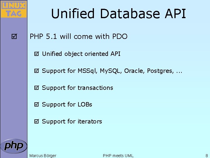 Unified Database API þ PHP 5. 1 will come with PDO þ Unified object