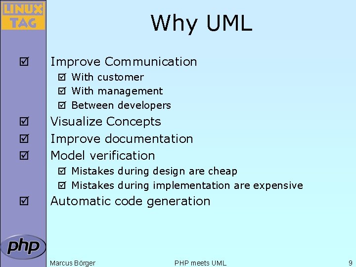 Why UML þ Improve Communication þ With customer þ With management þ Between developers