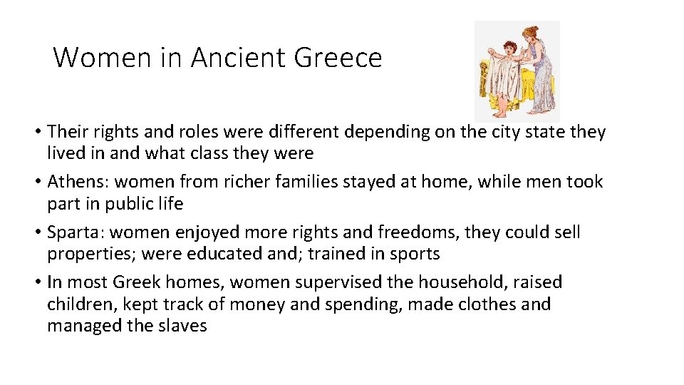 Women in Ancient Greece • Their rights and roles were different depending on the