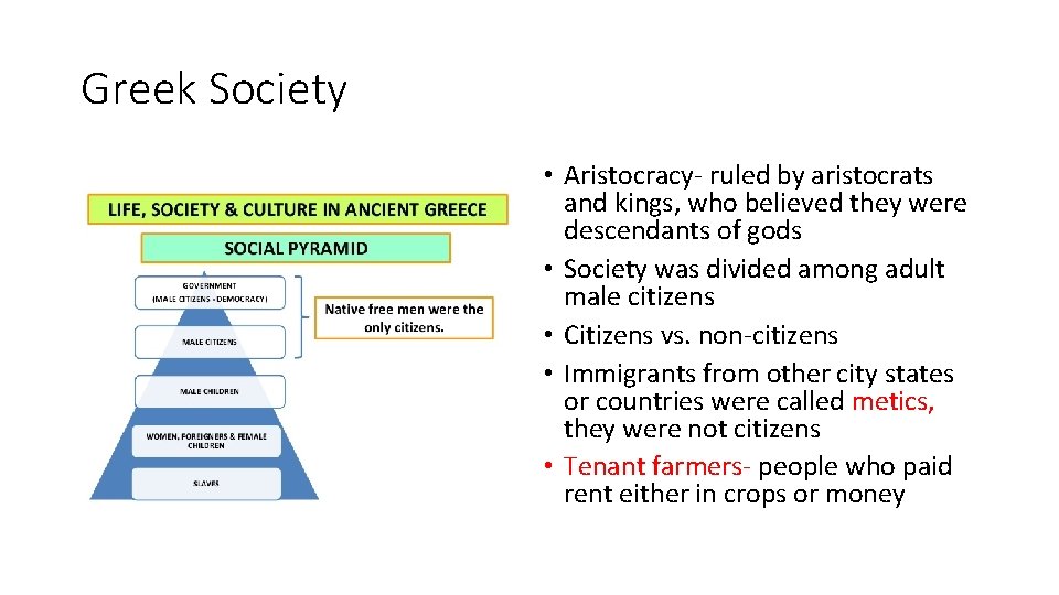 Greek Society • Aristocracy- ruled by aristocrats and kings, who believed they were descendants