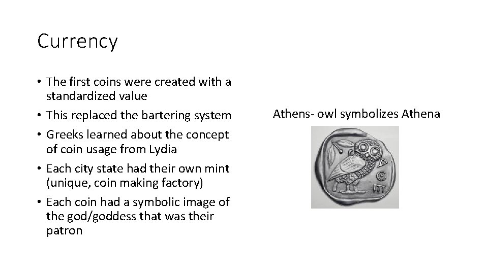 Currency • The first coins were created with a standardized value • This replaced