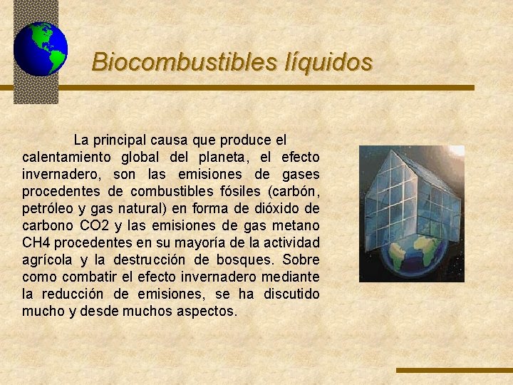 Biocombustibles líquidos La principal causa que produce el calentamiento global del planeta, el efecto Biocombustibles líquidos La principal causa que produce el calentamiento global del planeta, el efecto