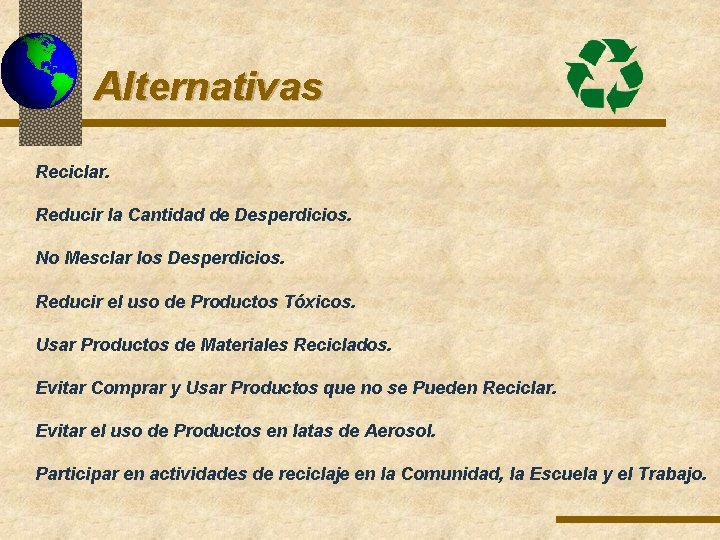Alternativas Reciclar. Reducir la Cantidad de Desperdicios. No Mesclar los Desperdicios. Reducir el uso Alternativas Reciclar. Reducir la Cantidad de Desperdicios. No Mesclar los Desperdicios. Reducir el uso