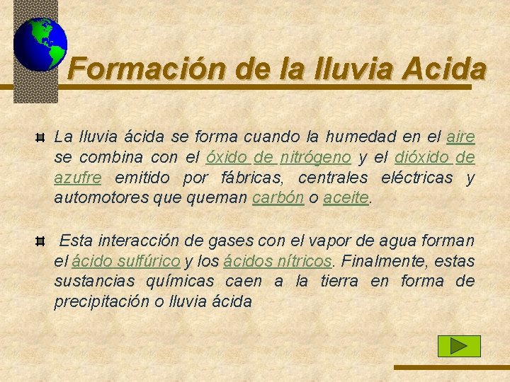 Formación de la lluvia Acida La lluvia ácida se forma cuando la humedad en