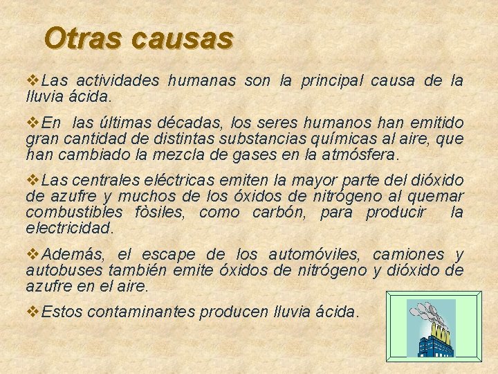 Otras causas v. Las actividades humanas son la principal causa de la lluvia ácida. Otras causas v. Las actividades humanas son la principal causa de la lluvia ácida.