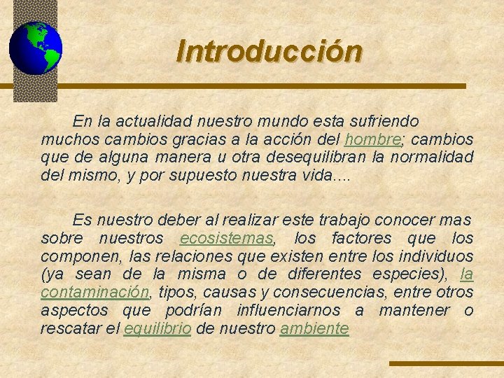 Introducción En la actualidad nuestro mundo esta sufriendo muchos cambios gracias a la acción Introducción En la actualidad nuestro mundo esta sufriendo muchos cambios gracias a la acción
