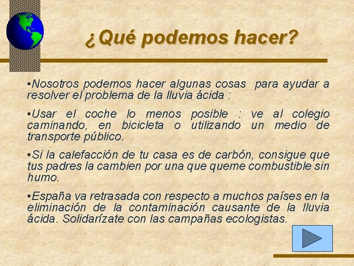 ¿Qué podemos hacer? • Nosotros podemos hacer algunas cosas para ayudar a resolver el