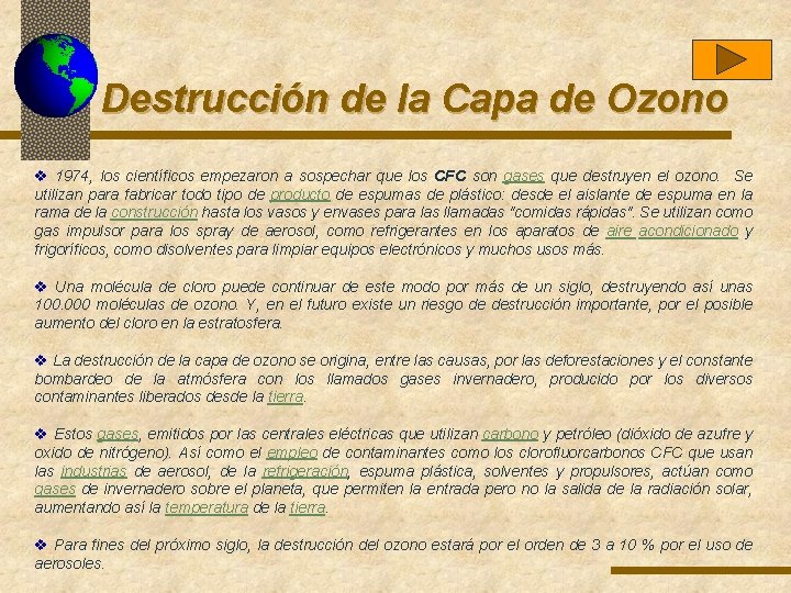 Destrucción de la Capa de Ozono v 1974, los científicos empezaron a sospechar que Destrucción de la Capa de Ozono v 1974, los científicos empezaron a sospechar que