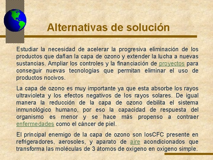 Alternativas de solución Estudiar la necesidad de acelerar la progresiva eliminación de los productos Alternativas de solución Estudiar la necesidad de acelerar la progresiva eliminación de los productos