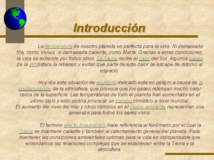 Introducción La temperatura de nuestro planeta es perfecta para la vida. Ni demasiada fría, Introducción La temperatura de nuestro planeta es perfecta para la vida. Ni demasiada fría,
