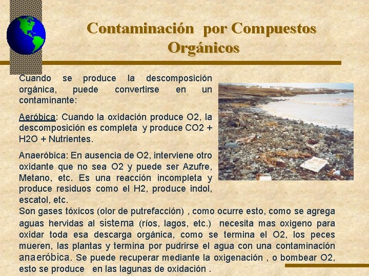 Contaminación por Compuestos Orgánicos Cuando se produce la descomposición orgánica, puede convertirse en un