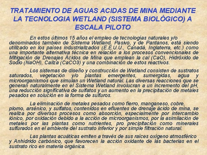 TRATAMIENTO DE AGUAS ACIDAS DE MINA MEDIANTE LA TECNOLOGIA WETLAND (SISTEMA BIOLÓGICO) A ESCALA TRATAMIENTO DE AGUAS ACIDAS DE MINA MEDIANTE LA TECNOLOGIA WETLAND (SISTEMA BIOLÓGICO) A ESCALA