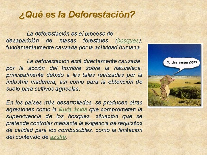 ¿Qué es la Deforestación? La deforestación es el proceso de desaparición de masas forestales ¿Qué es la Deforestación? La deforestación es el proceso de desaparición de masas forestales