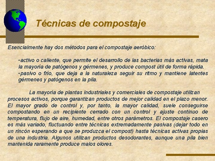 Técnicas de compostaje Esencialmente hay dos métodos para el compostaje aeróbico: • activo o Técnicas de compostaje Esencialmente hay dos métodos para el compostaje aeróbico: • activo o