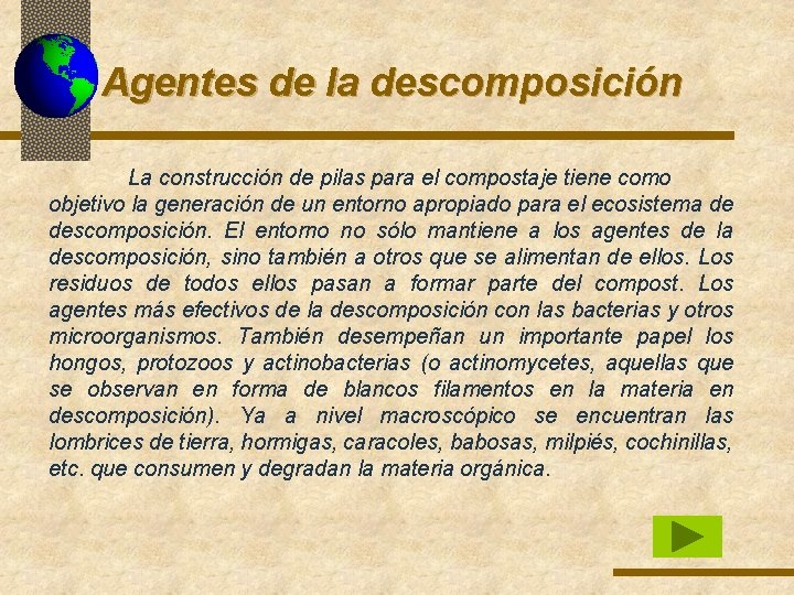 Agentes de la descomposición La construcción de pilas para el compostaje tiene como objetivo