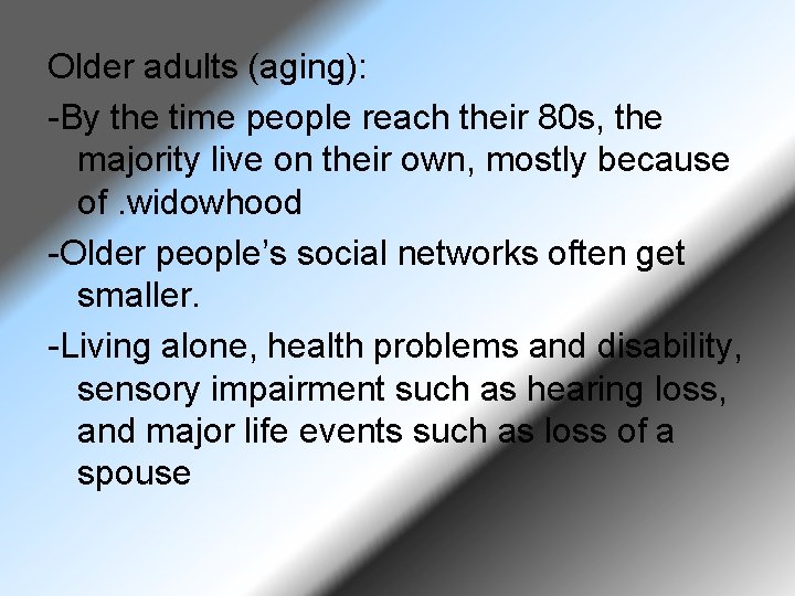 Older adults (aging): -By the time people reach their 80 s, the majority live