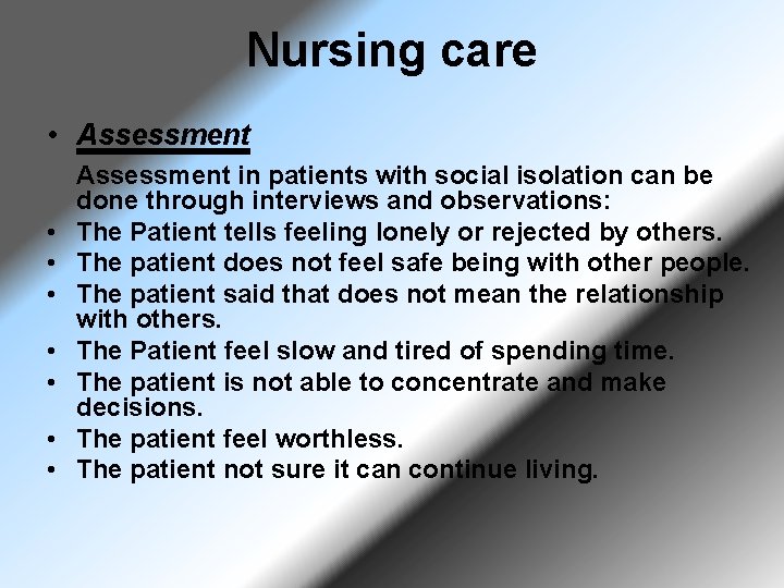 Nursing care • Assessment • • Assessment in patients with social isolation can be