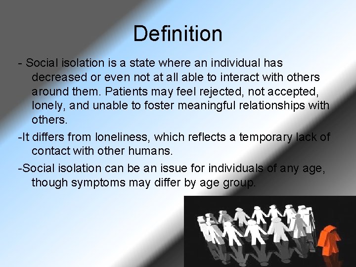 Definition - Social isolation is a state where an individual has decreased or even