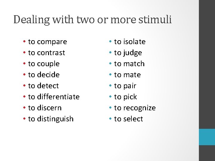 Dealing with two or more stimuli • to compare • to contrast • to