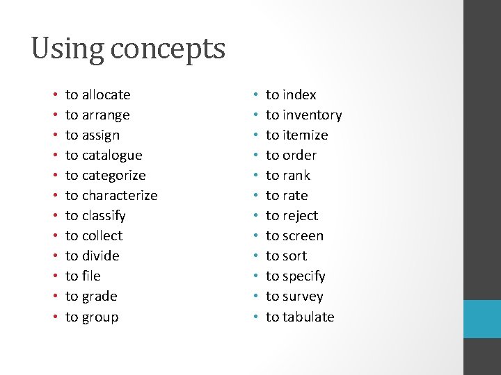 Using concepts • • • to allocate to arrange to assign to catalogue to