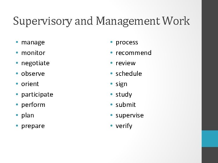 Supervisory and Management Work • • • manage monitor negotiate observe orient participate perform