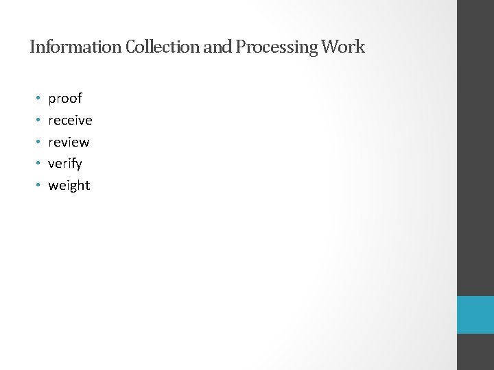 Information Collection and Processing Work • • • proof receive review verify weight 